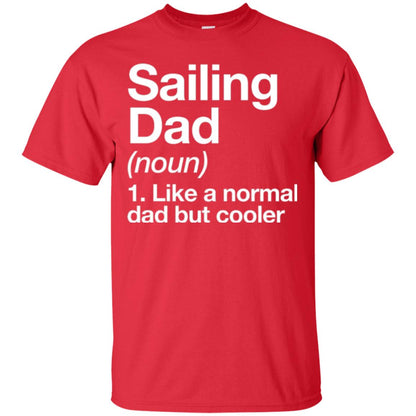 Sailing Dad T-shirt Like A Normal Dad But Cooler Red