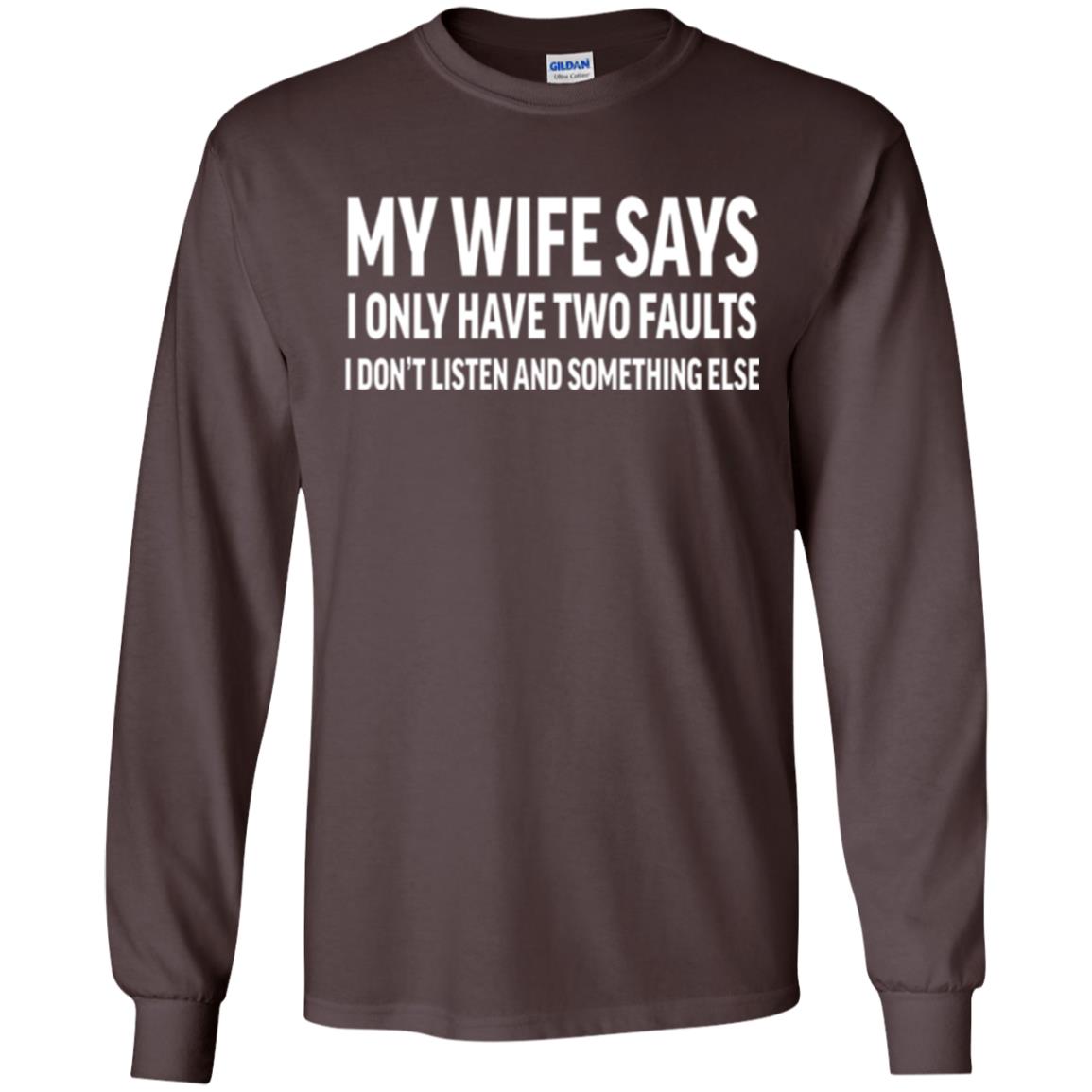 Funny Husband T-shirt My Wife Says I Only Have Two Faults Dark Chocolate
