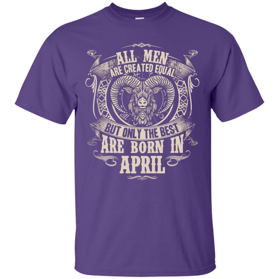 All Men Are Created Equal, But Only The Best Are Born In April T-shirt Purple