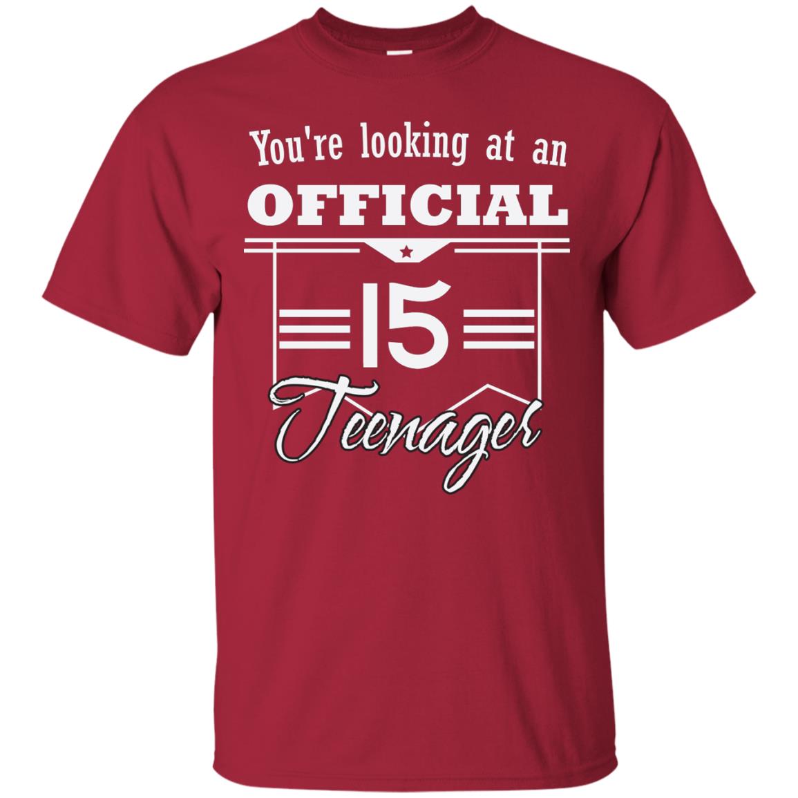 You're Looking At An Official 15 Teenager 15th Birthday Shirt Cardinal