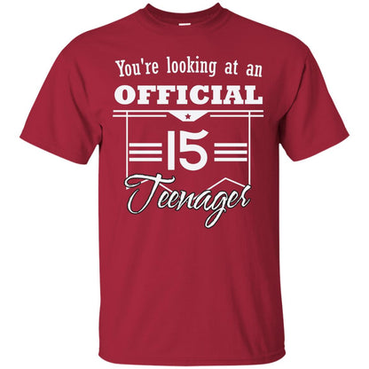 You're Looking At An Official 15 Teenager 15th Birthday Shirt Cardinal