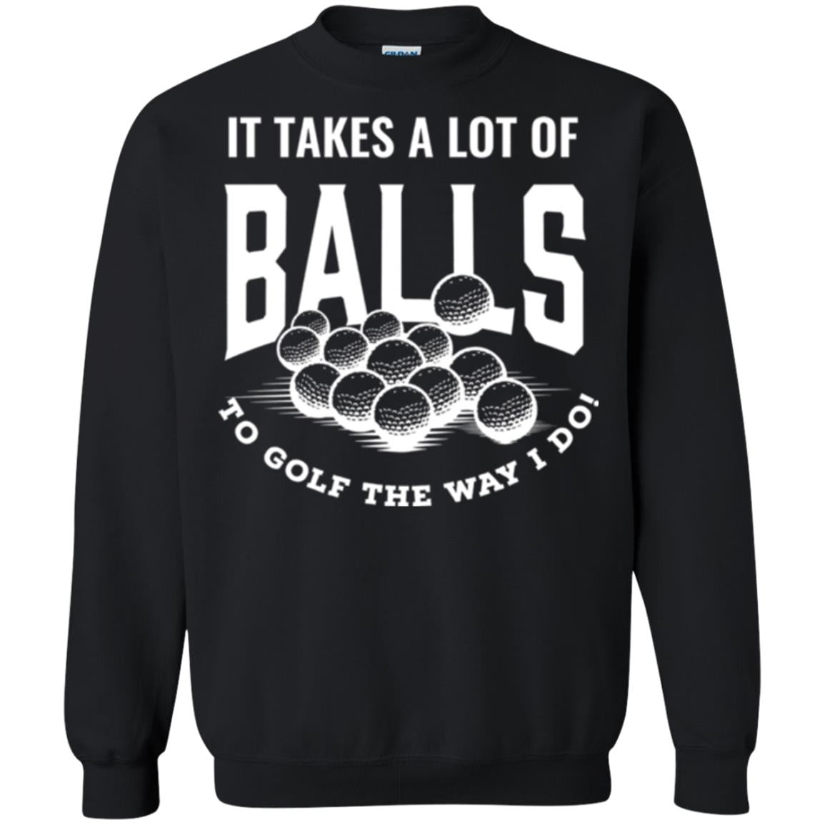 Golf Lovers T-shirt It Takes Balls To Golf The Way I Do Black