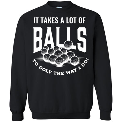 Golf Lovers T-shirt It Takes Balls To Golf The Way I Do Black