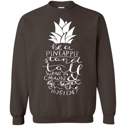 Be A Pineapple Stand Tall Wear A Crown And Be Sweet On The Inside Best Quote Shirt Dark Chocolate