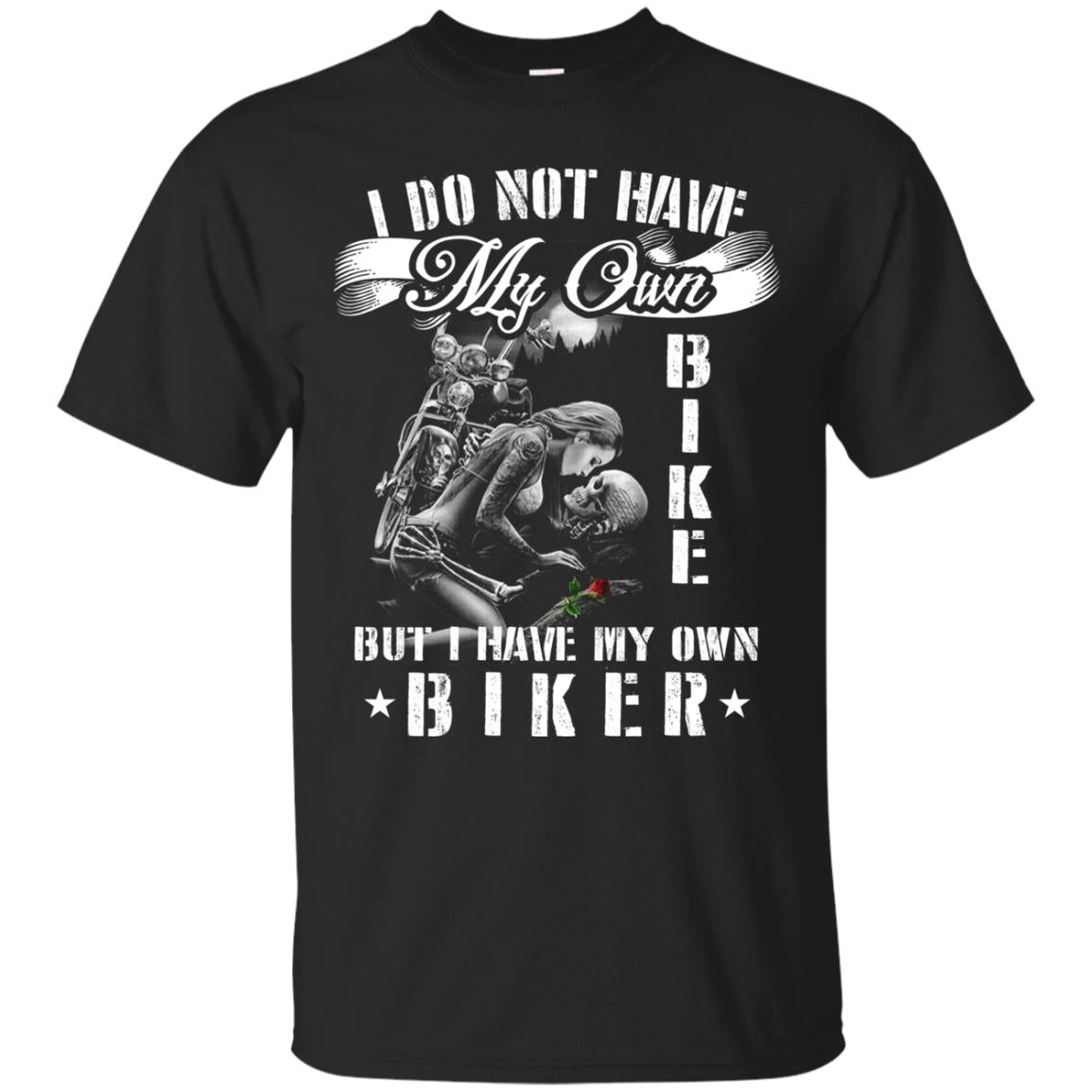 I Do Not Have My Own Bike But I Have My Oun Biker Black