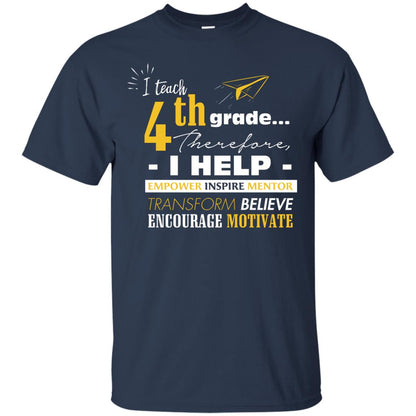 I Teach 4th Grade Therefore I Help Empower Inspire Mentor Transform Believe Encourage Motivate Shirt Navy