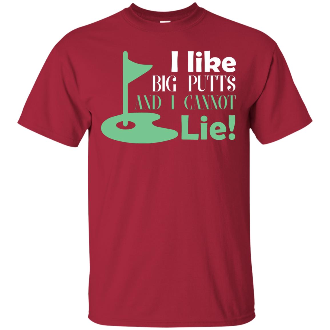 I Like Big Putts And I Cannot Lie Golf Lover T-shirt Cardinal