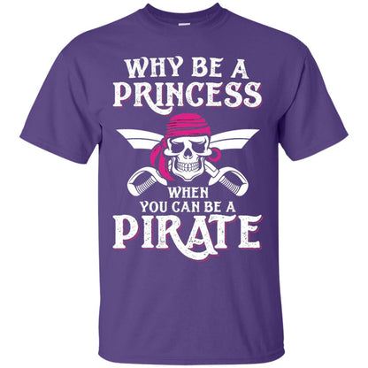 Why Be A Princess When You Can Be A Pirate T-shirt Purple