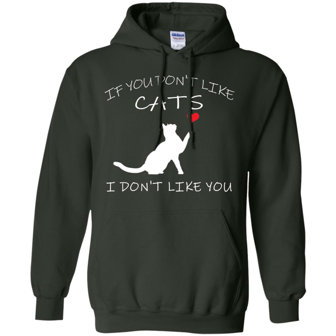 If You Don't Like Cats I Don't Like You Shirt Forest Green