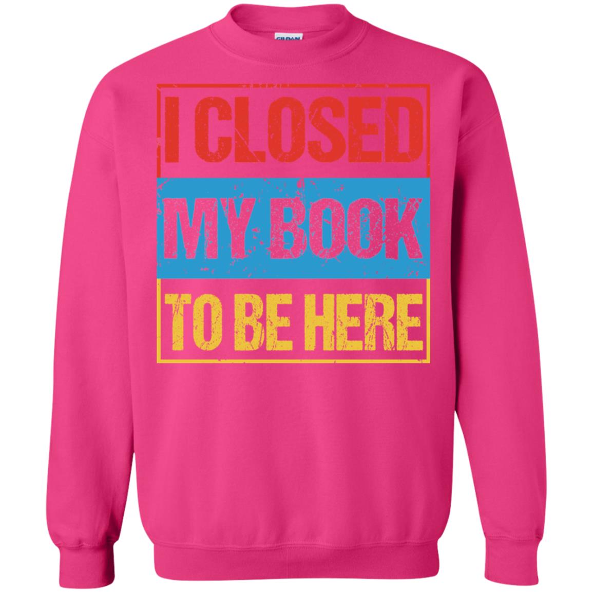 I Closed My Book To Be Here Funny Saying Shirt Heliconia