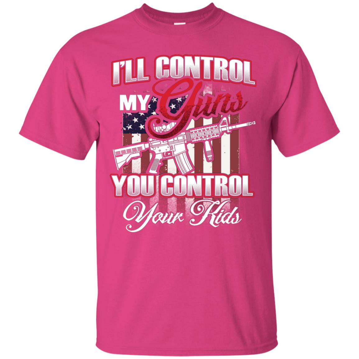 Gun Lover Shirt I Will Control My Guns You Control Your Kids Heliconia