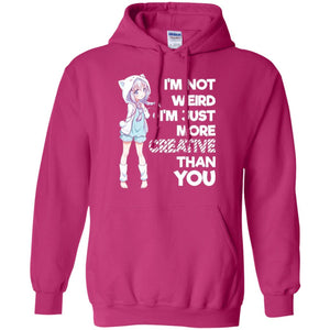 I_m Not Weird I_m Just More Creative Than You Anime  Lover T-shirt