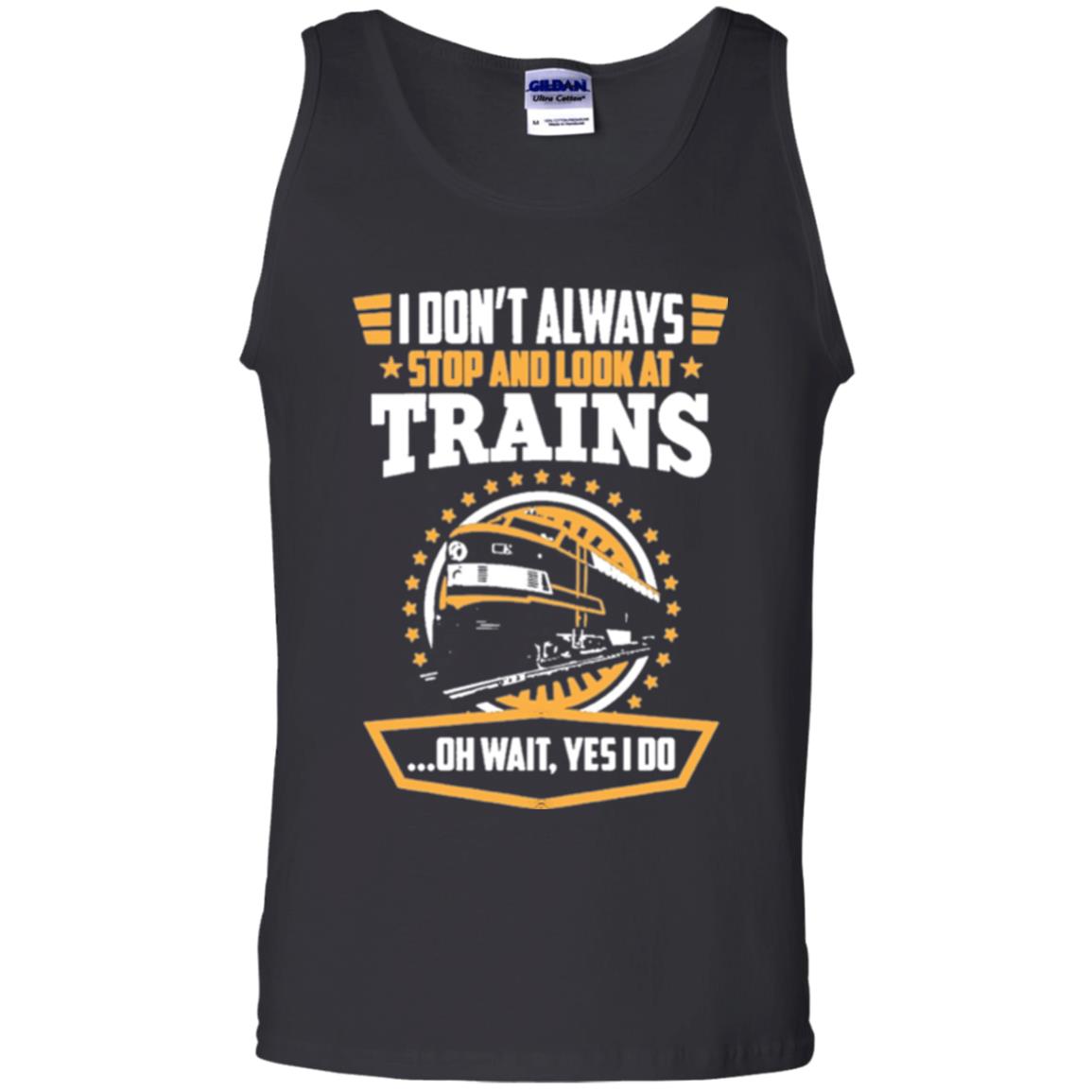 I Don_t Always Stop Look At Trains T-shirt Black