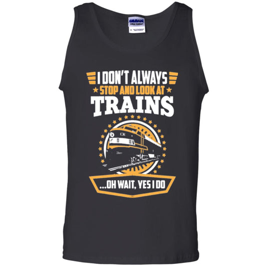 I Don_t Always Stop Look At Trains T-shirt Black