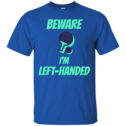 Table Tennis T-shirt Beware Im Left Handed Players Royal
