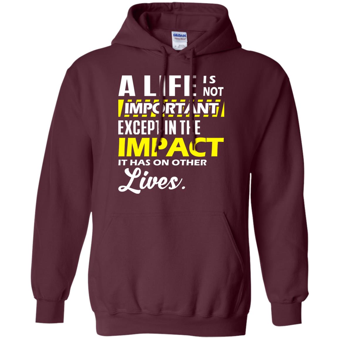 A Life Is Not Important Except In The Impact T-shirt Maroon