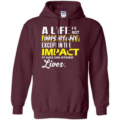 A Life Is Not Important Except In The Impact T-shirt Maroon