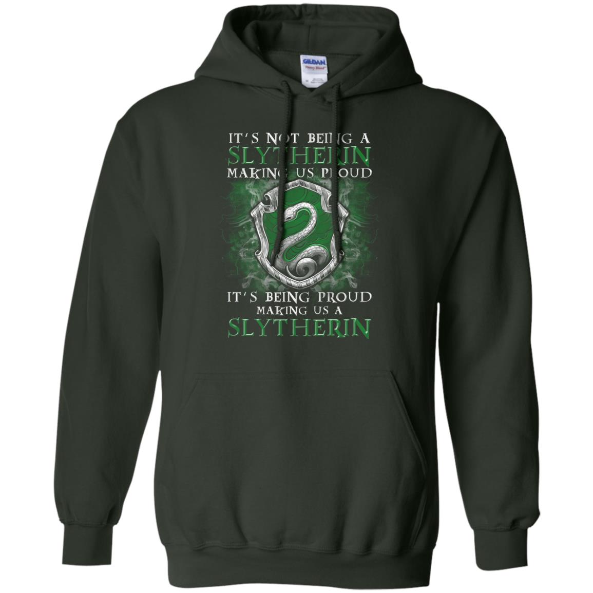It's Not Being A Slytherin Making Us Proud Harry Potter Fan T-shirt Forest Green