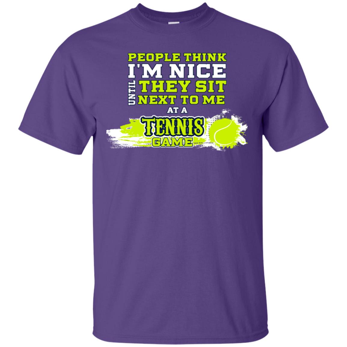 People Think I'm Nice Until They Sit Next To Me At A Tennis Game Shirt For Mens Or Womens Purple