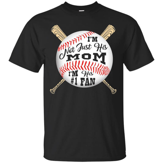 I'm Not Just His Mom I'm His # 1 Fan Baseball Mom T-shirt Black