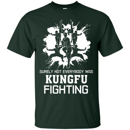 Surely Not Everybody Was Kungfu Fighting Kung-fu Sarcastic Hilarious T-shirt Forest