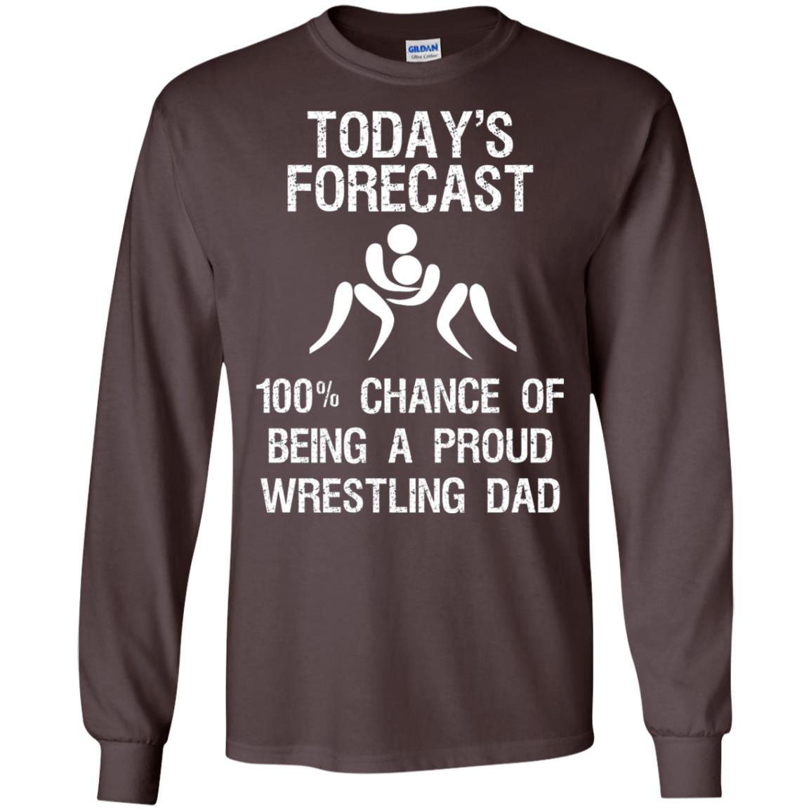 Wrestling Dad Shirt Today Forecast Chance Of Being A Proud Wrestling Dad Dark Chocolate