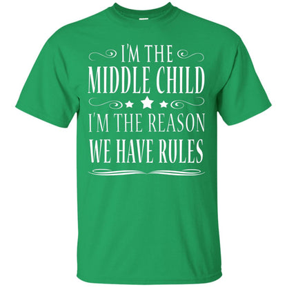 I_m The Middle Child I_m The Reason We Have Rules T-shirt Irish Green