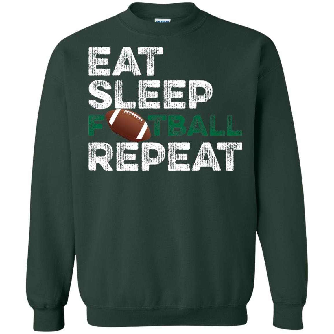 Eat Sleep Football Repeat Football Lover Shirt Forest Green