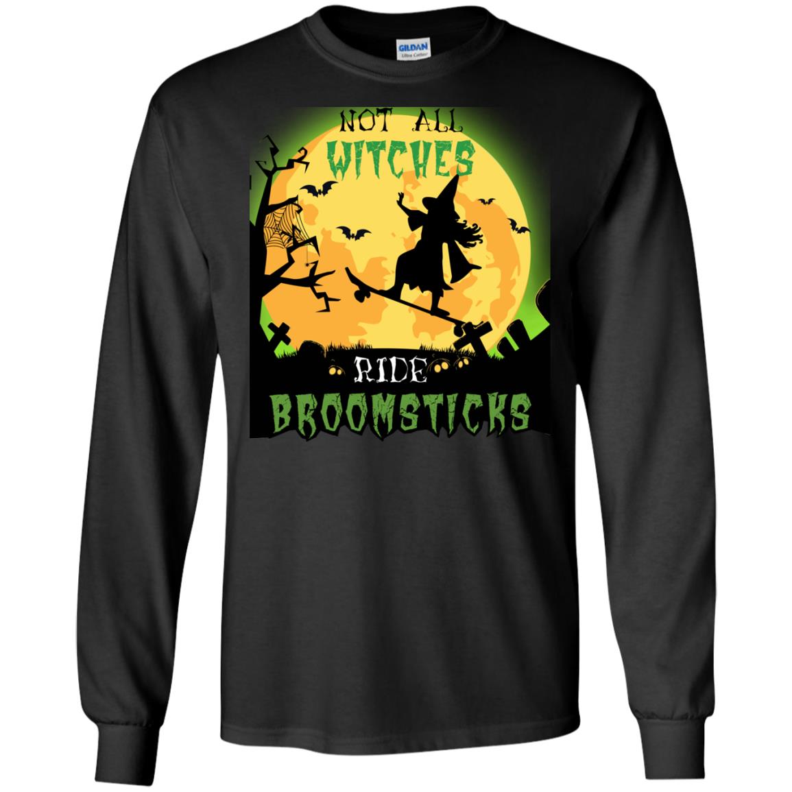 Not All Witches Ride Broomsticks Witches Ride Skateboard Funny Halloween ShirtG240 Gildan LS Ultra Cotton T-Shirt