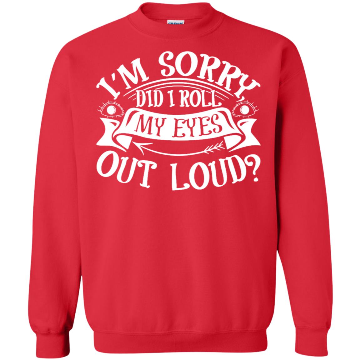 Im Sorry Did I Roll My Eyes Out Loud Shirt Red