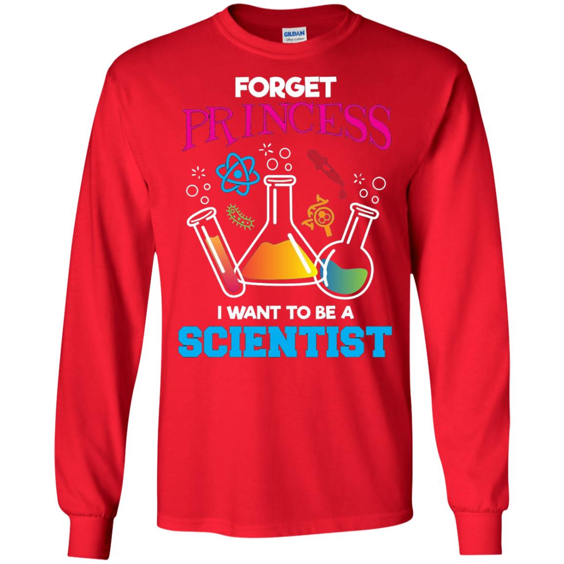 Forget Princess I Want To Be A Scientist Shirt Chemistry Red