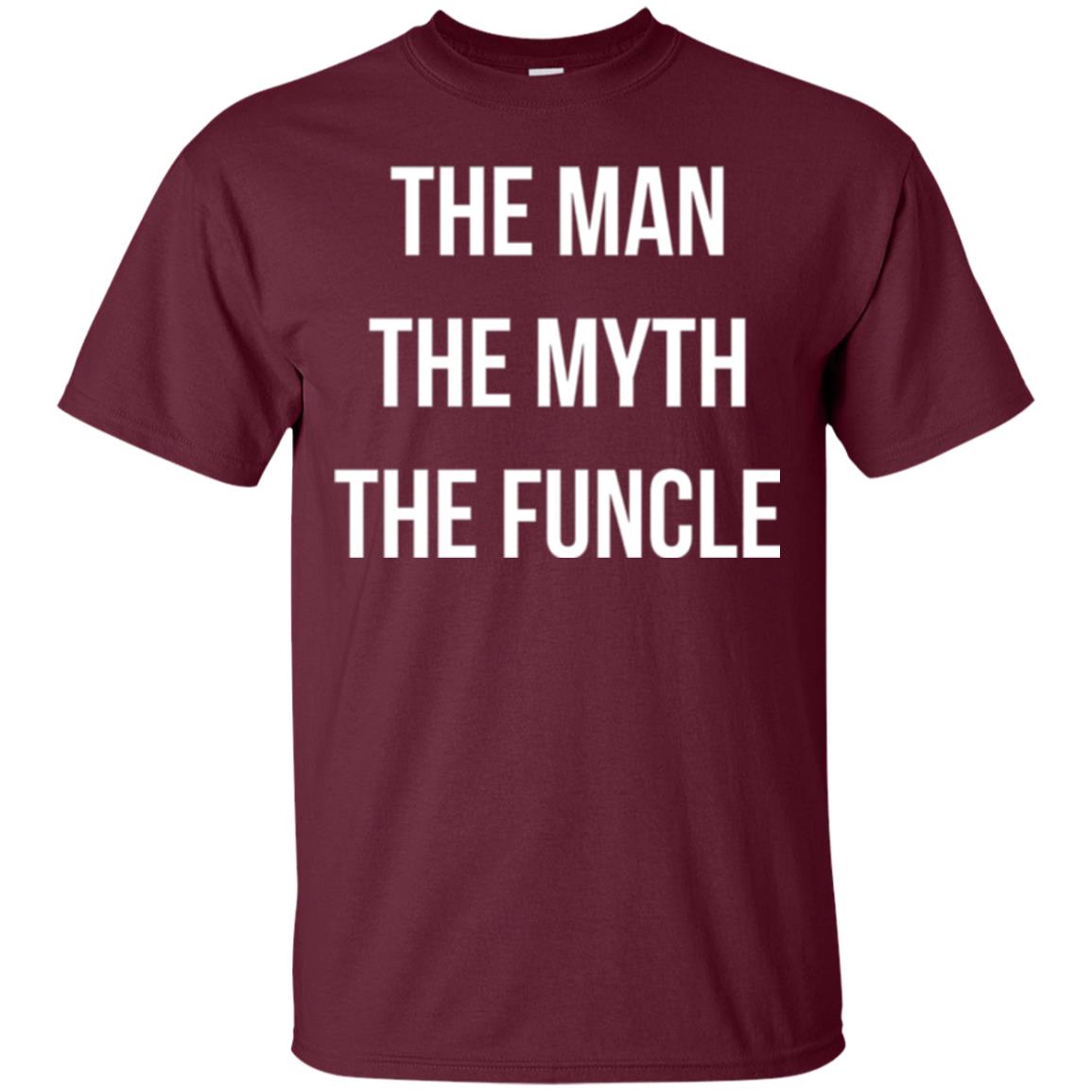 Uncle T-shirt The Man The Myth The Funcle Maroon