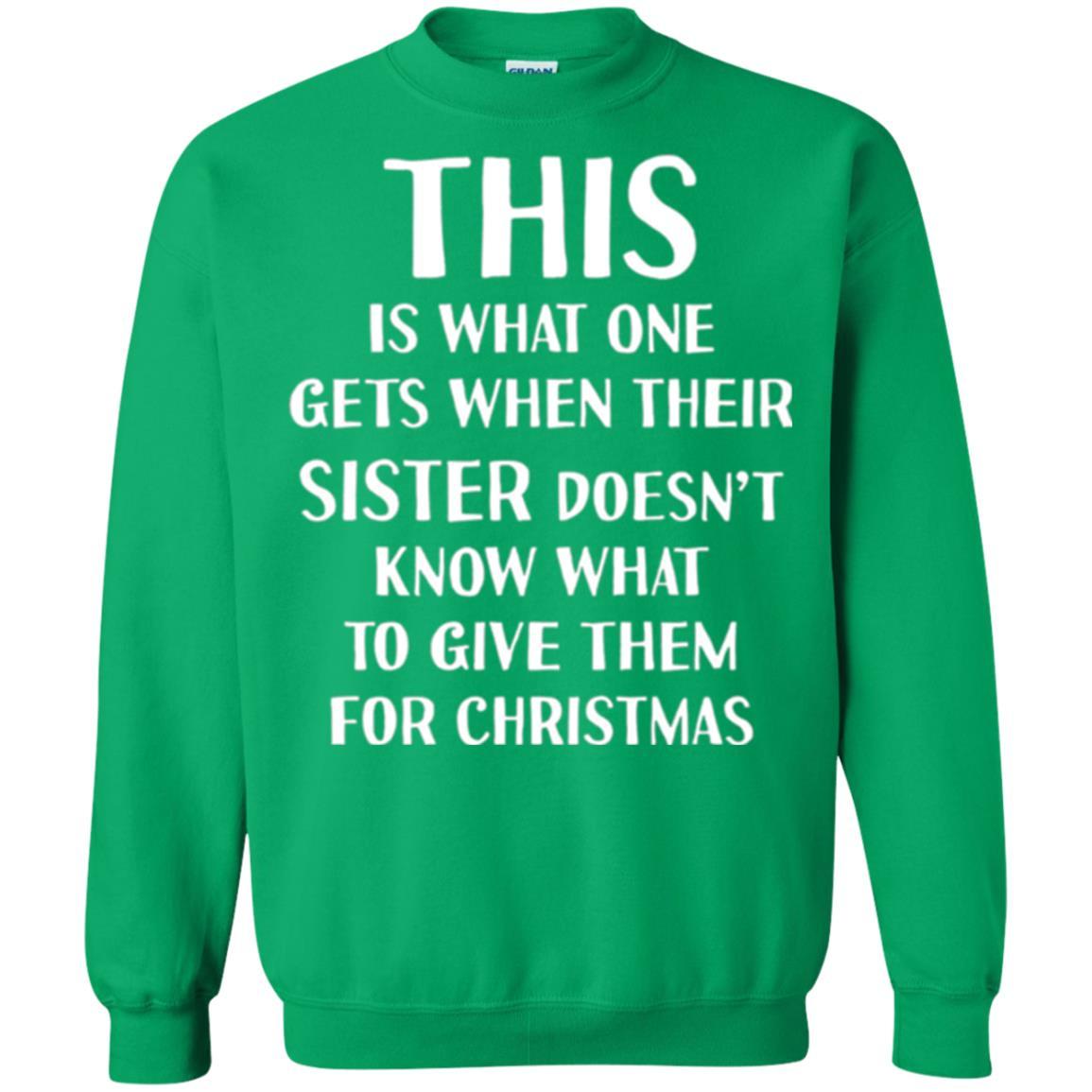 Family Christmas T-shirt Their Sister Doesn't Know What To Give For Christmas Irish Green