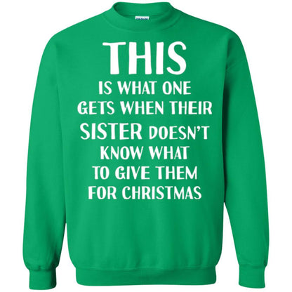 Family Christmas T-shirt Their Sister Doesn't Know What To Give For Christmas Irish Green