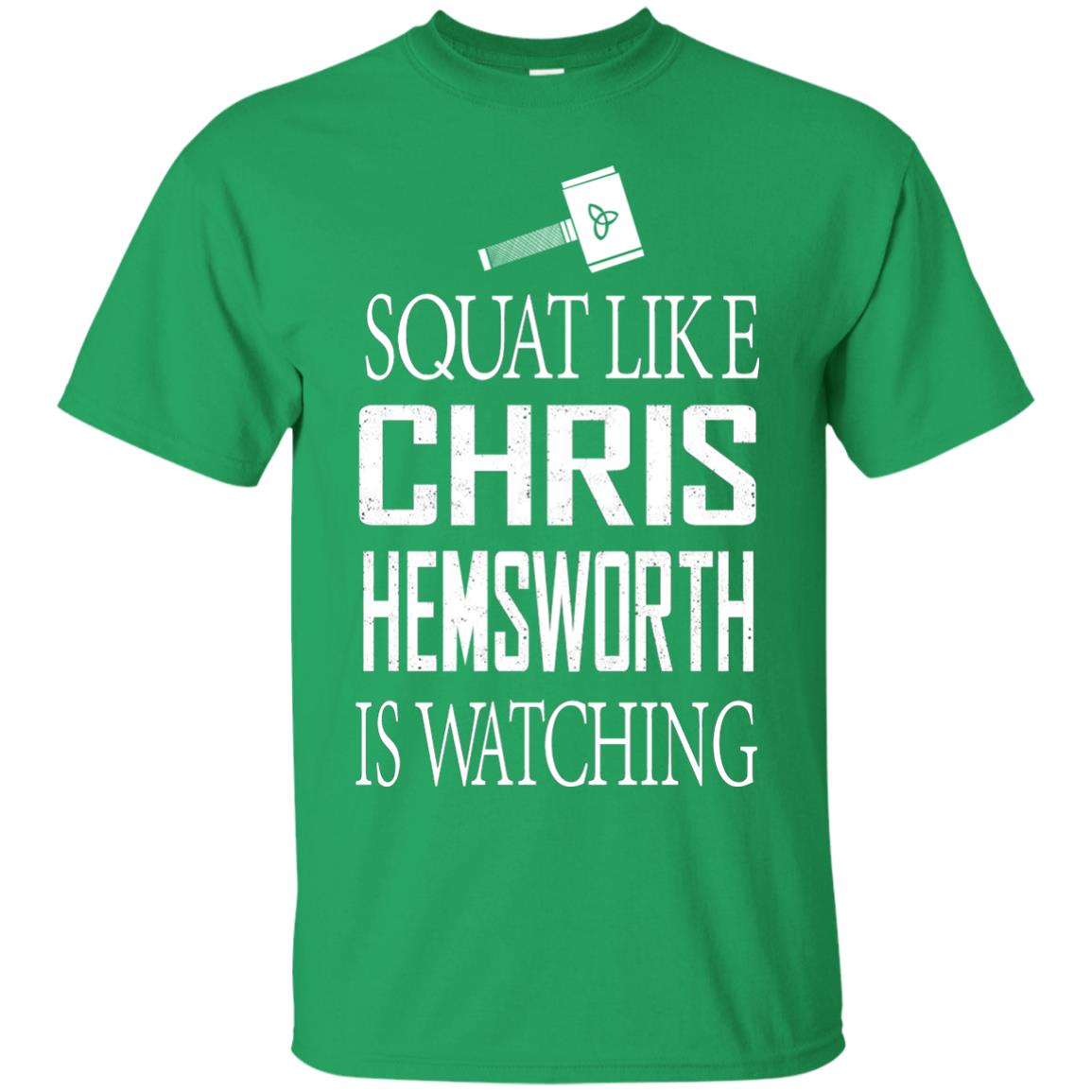 Squat Like Chris Hemsworth Is Watching Shirt Irish Green