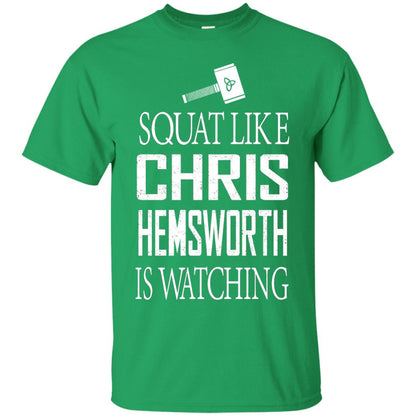 Squat Like Chris Hemsworth Is Watching Shirt Irish Green