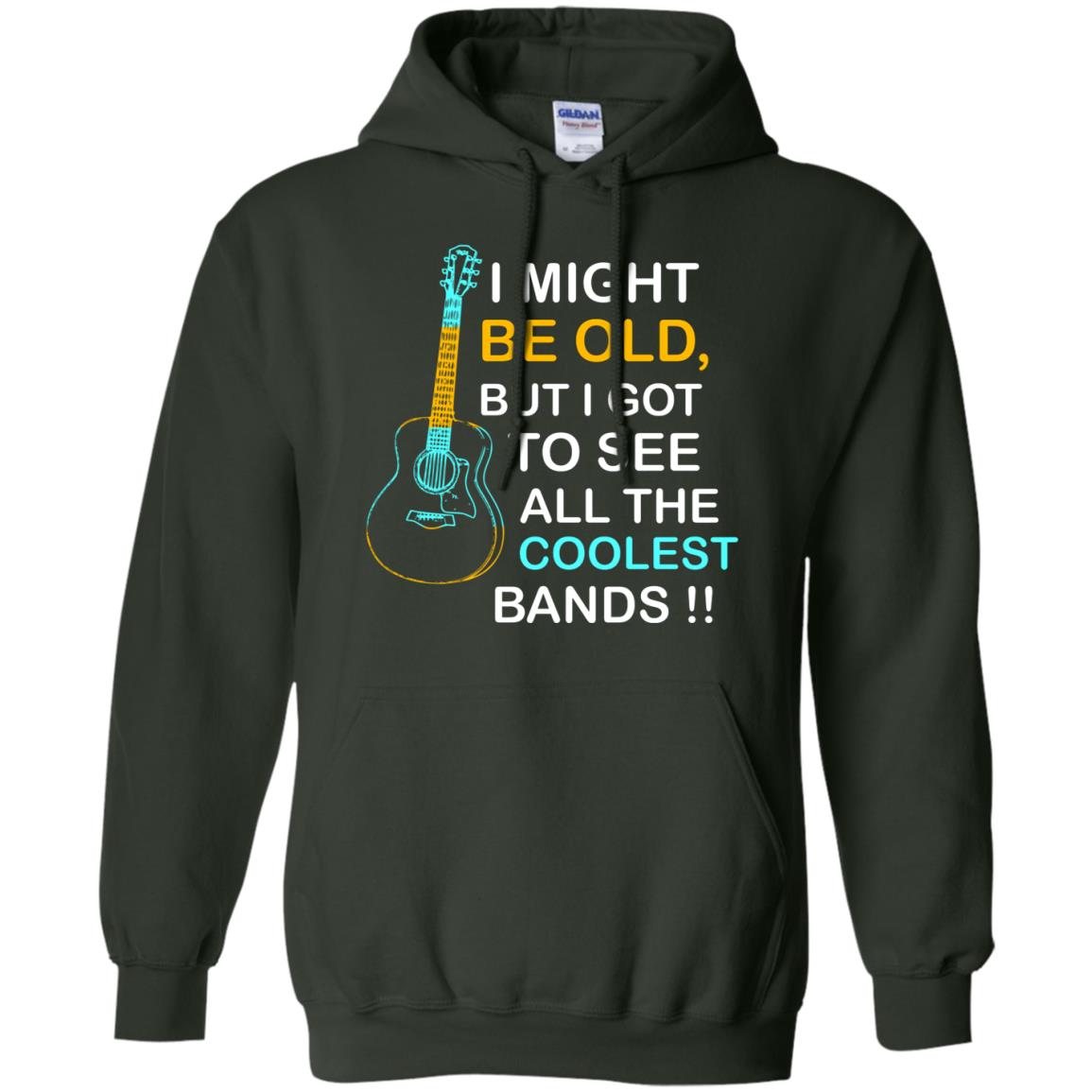 Be Old But I Got To See All The Coolest Band Shirt Forest Green