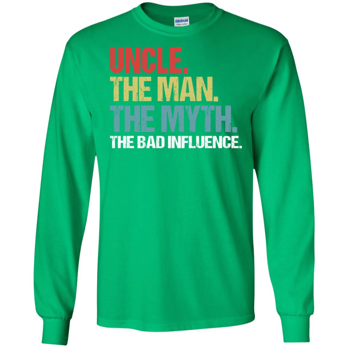 Uncle The Man The Myth The Bad Influence Shirt Irish Green