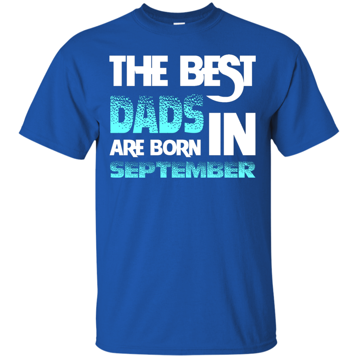 Daddy T-shirt The Best Dads Are Born In September Royal