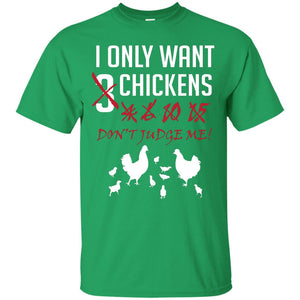 I Only Want 3 Chickens Chicken Gift Shirt For Farmer