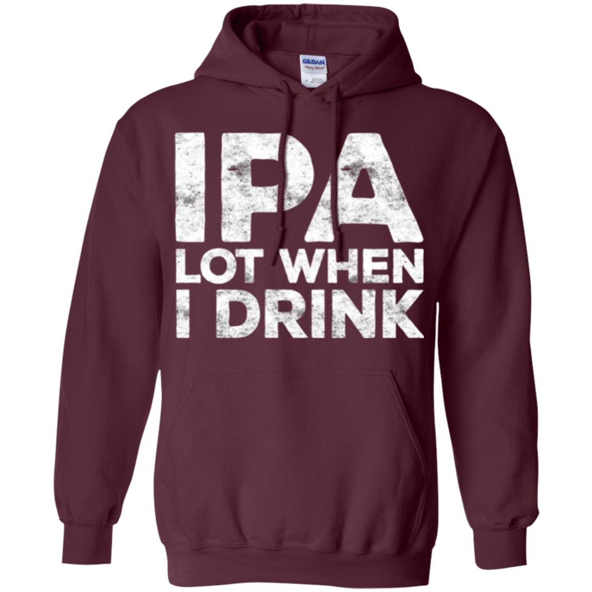 Beer Lover T-shirt Ipa Lot When I Drink Maroon