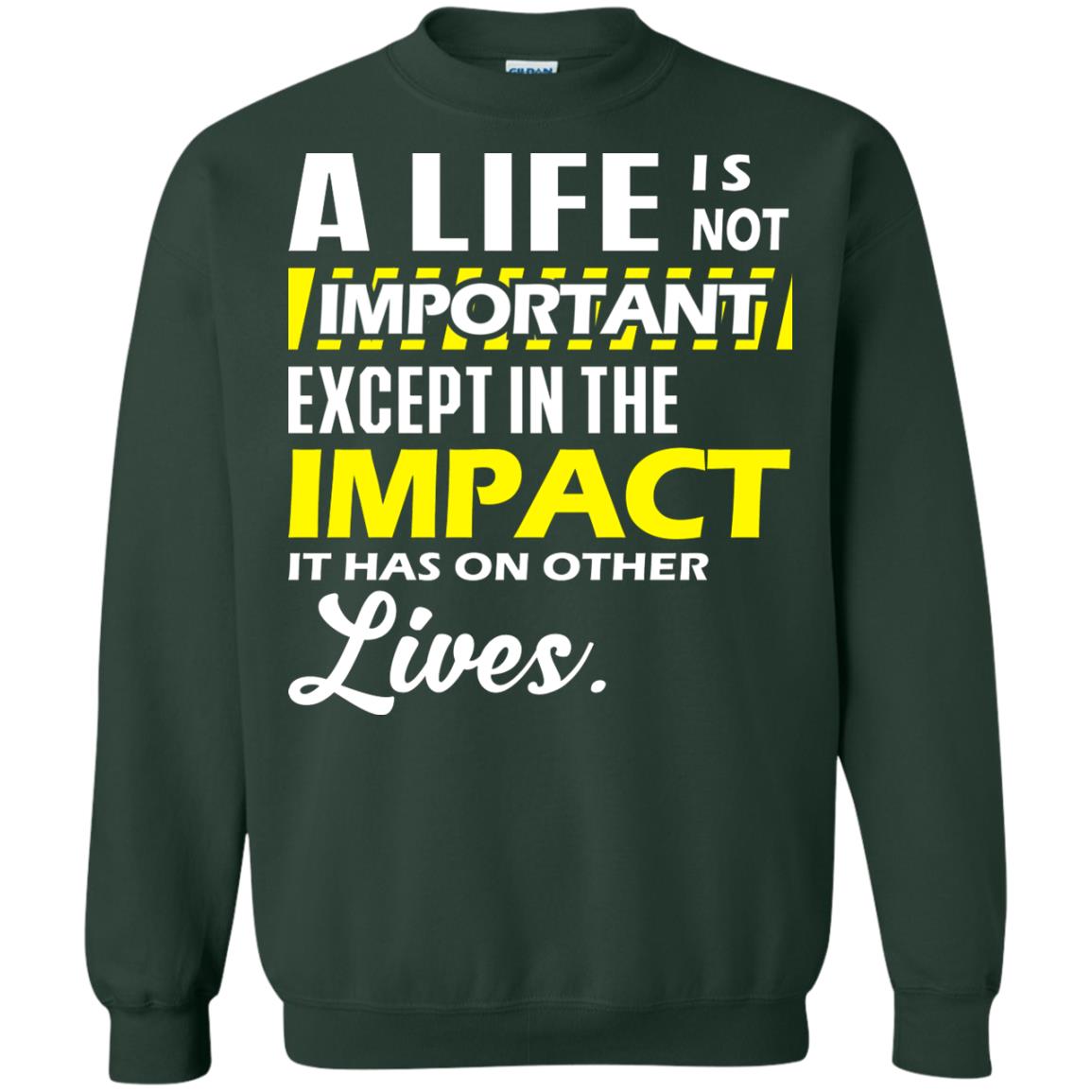 A Life Is Not Important Except In The Impact T-shirt Forest Green