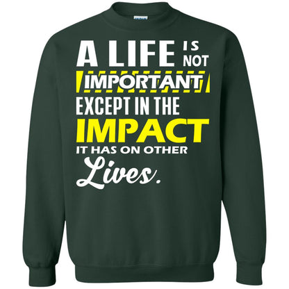 A Life Is Not Important Except In The Impact T-shirt Forest Green