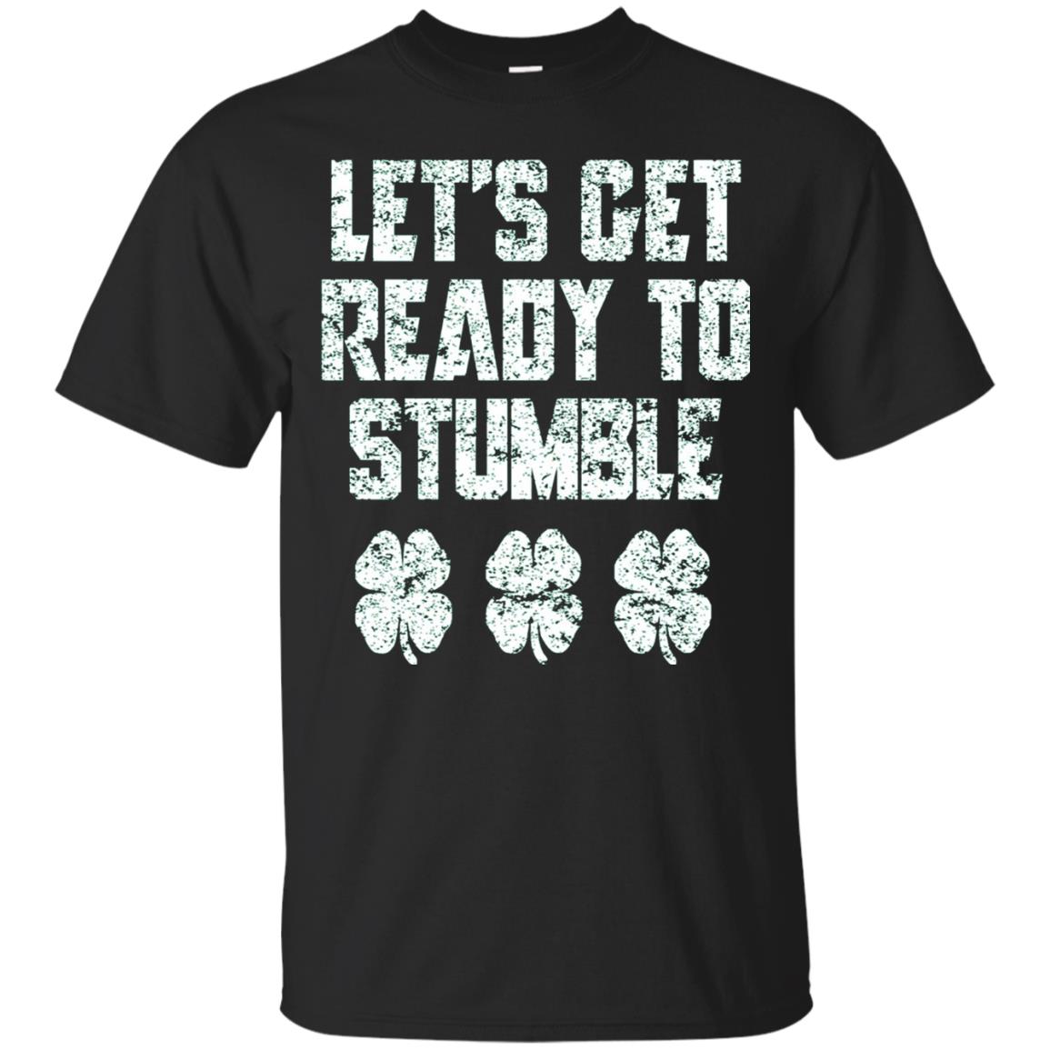 Lets Get Ready To Stumble Stain Patrick Day T-shirt Black