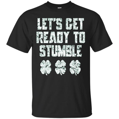 Lets Get Ready To Stumble Stain Patrick Day T-shirt Black