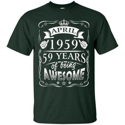 59th Birthday T-shirt April 1959 59 Years Of Being Awesome Forest Green