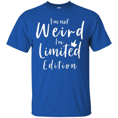 I'm Not Weird I'm Limited Edition Shirt Royal