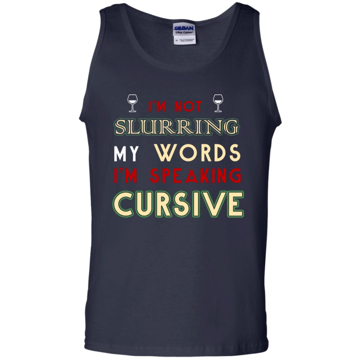 Im Not Slurring My Words Im Speaking Cursive Shirt Navy