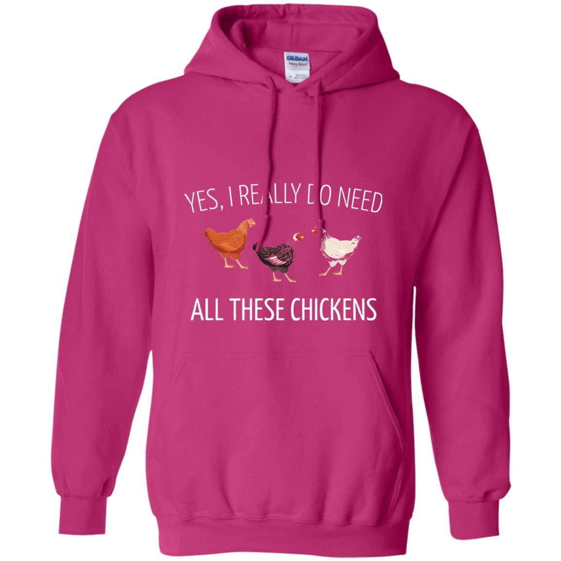 Yes I Really Do Need All These Chickens Farming Lover T-shirt Heliconia