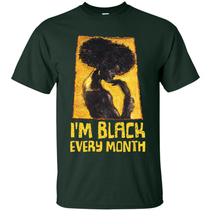 I'm Black Every Month Black History Month T-shirt Forest